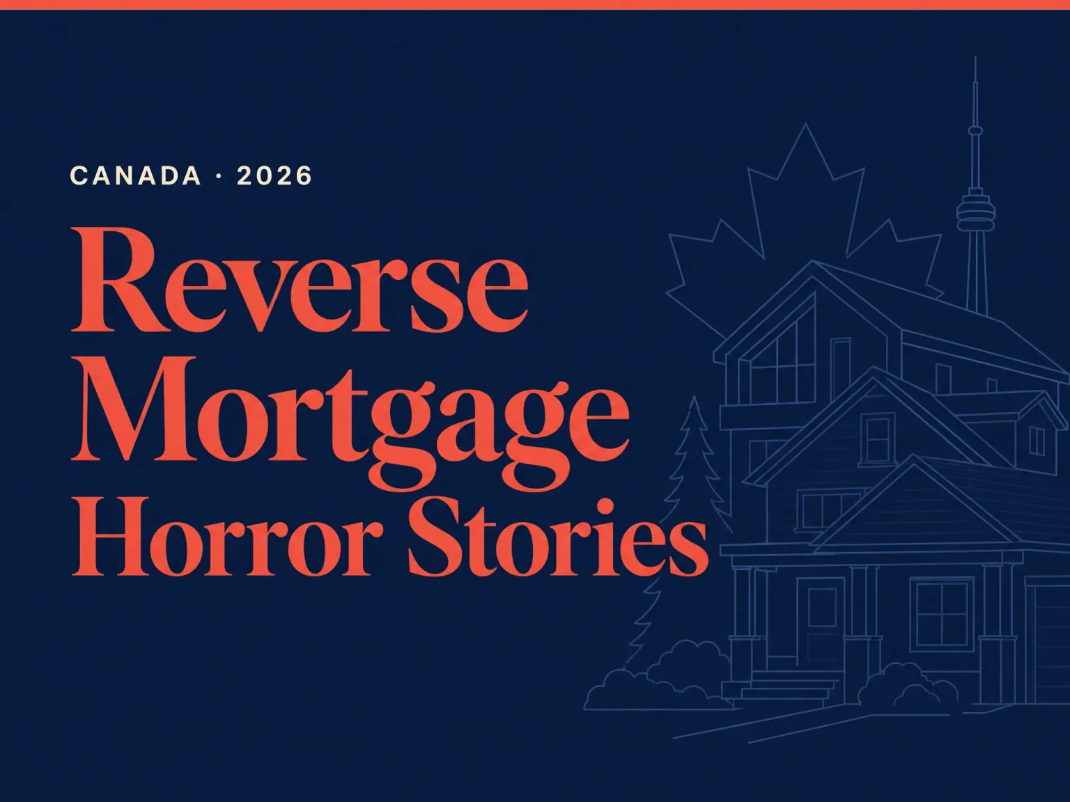 Reverse mortgage horror stories Canada 2026 — editorial banner